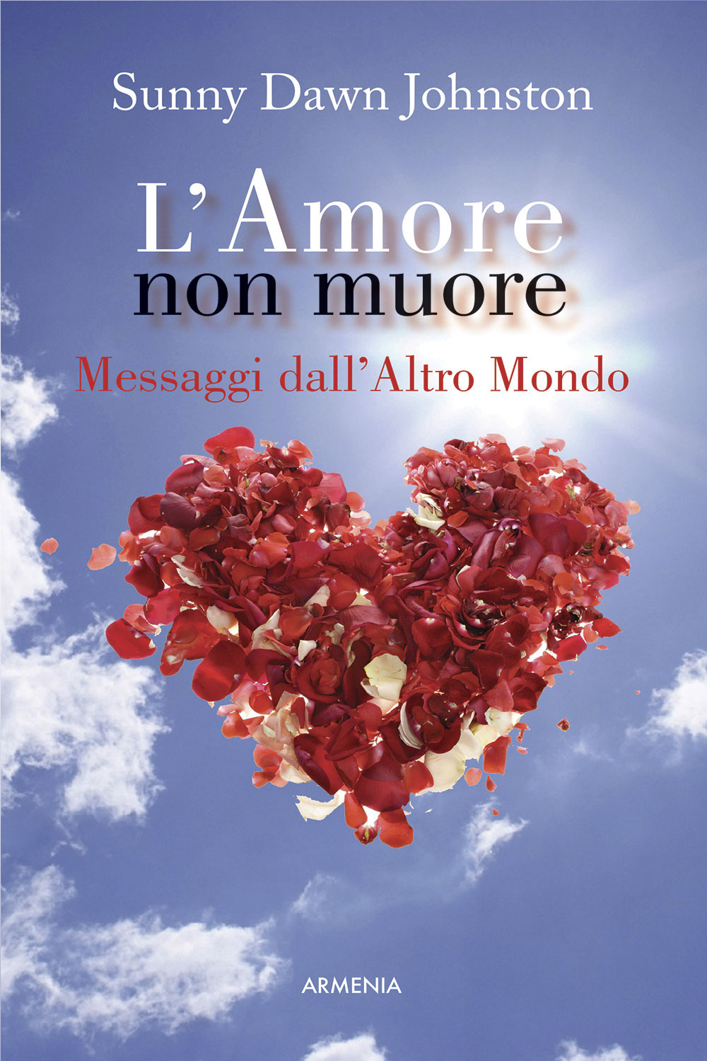 L'amore non muore. Messaggi dall'altro mondo