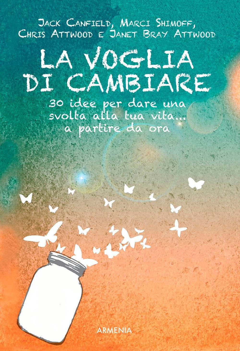 La voglia di cambiare. 30 idee per dare una svolta alla propria vita... a partire da ora