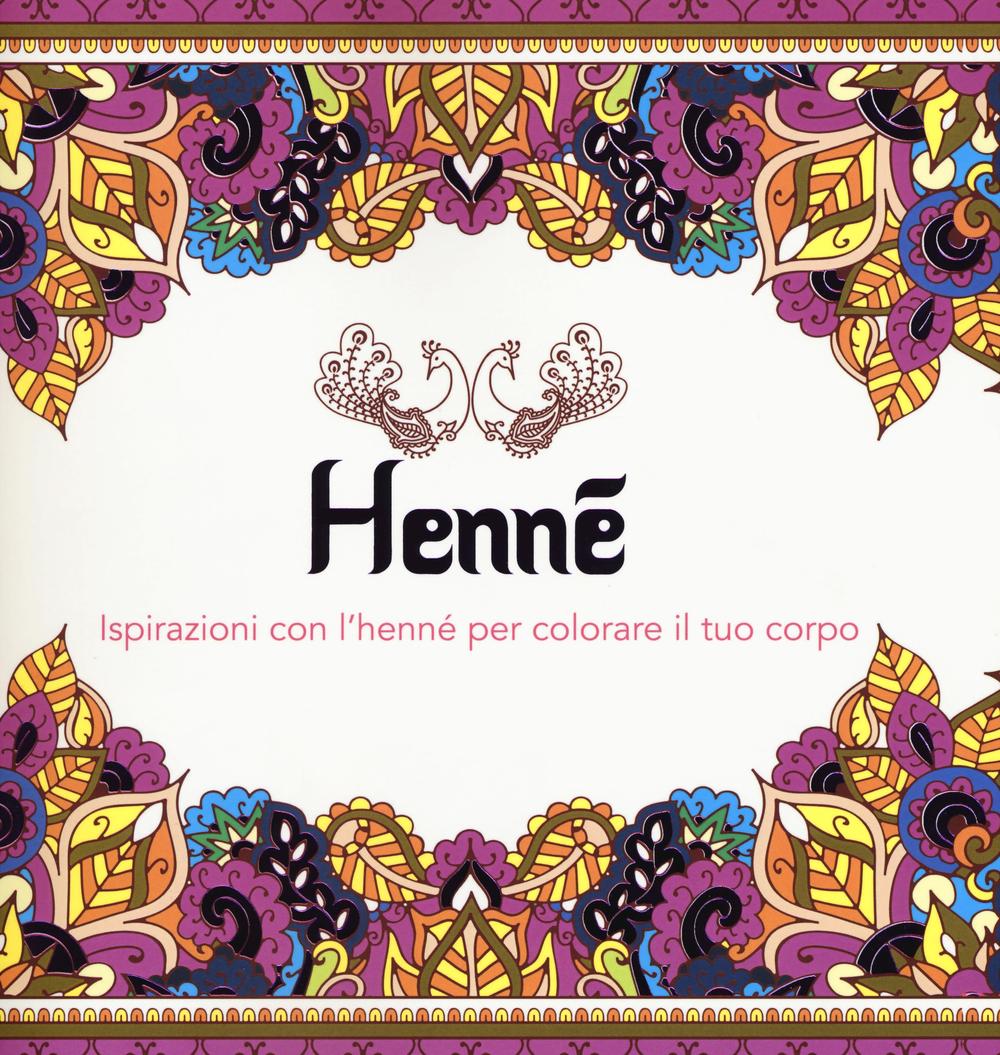 Henné. Ispirazioni con l'henné per colorare il tuo corpo