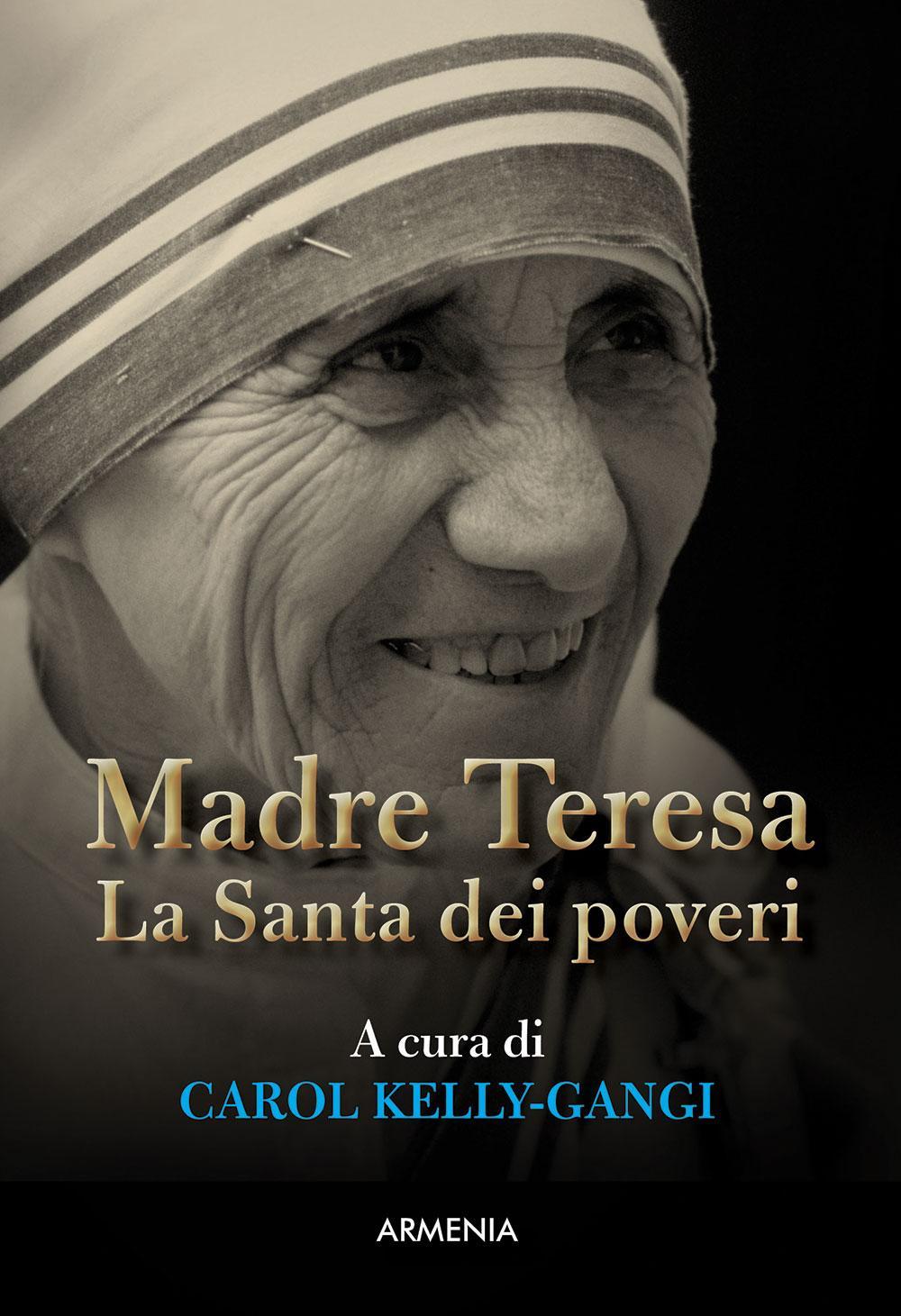 Madre Teresa. La Santa dei poveri