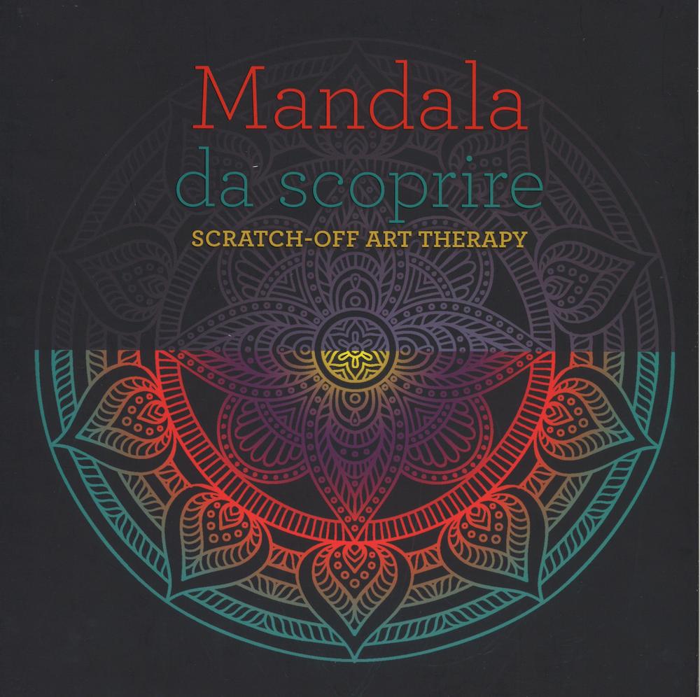 Mandala da scoprire. Scratch-off art therapy