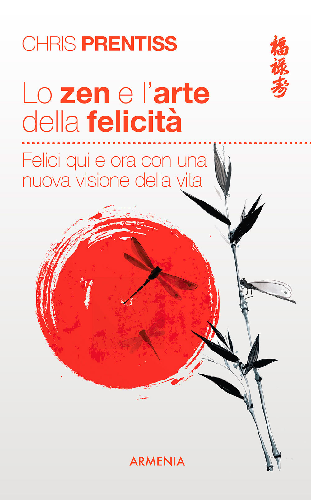 Lo zen e l'arte della felicità. Felici qui e ora con una nuova visione della vita