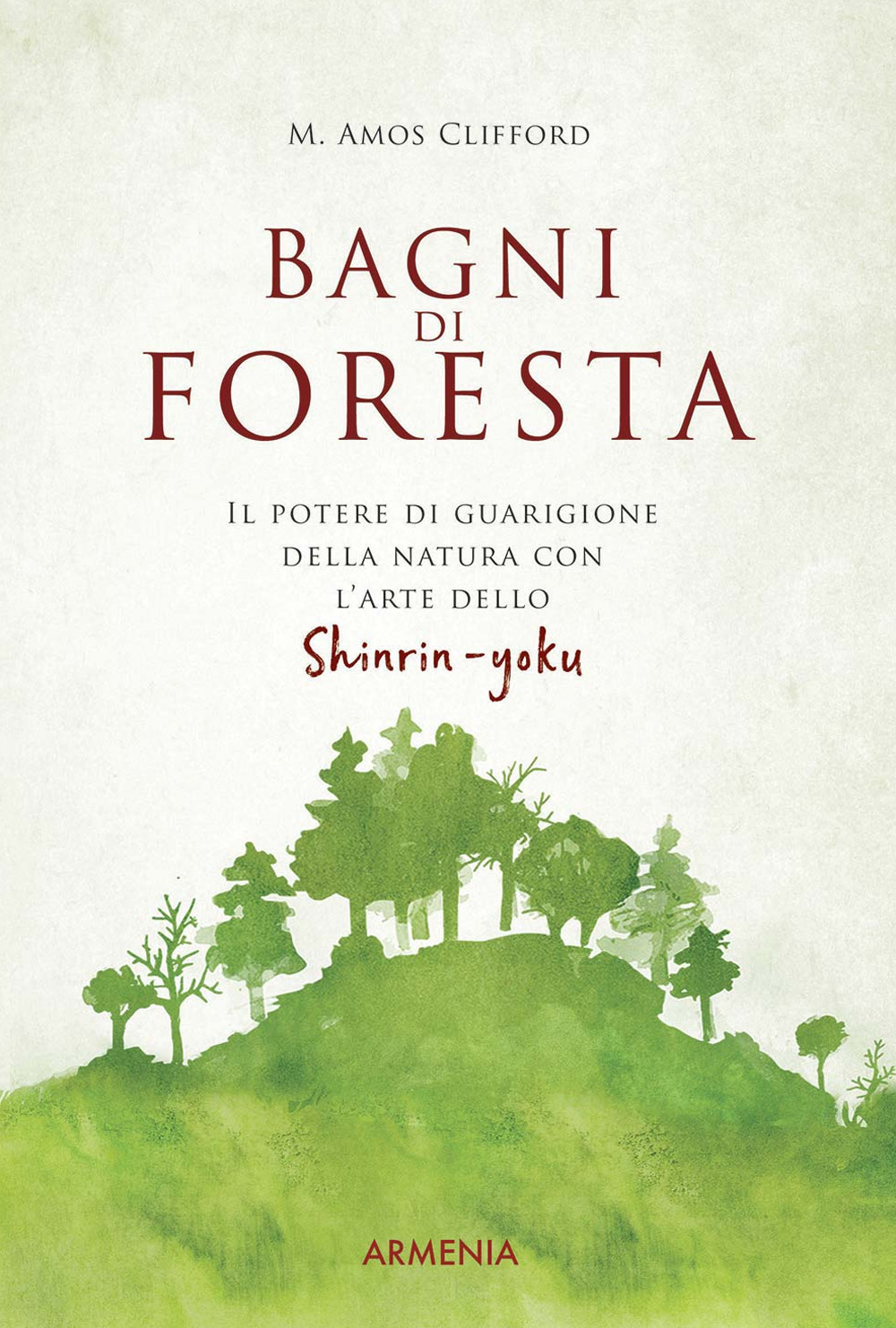 Bagni di foresta. Il potere di guarigione della natura con l'arte dello shirin-yoku
