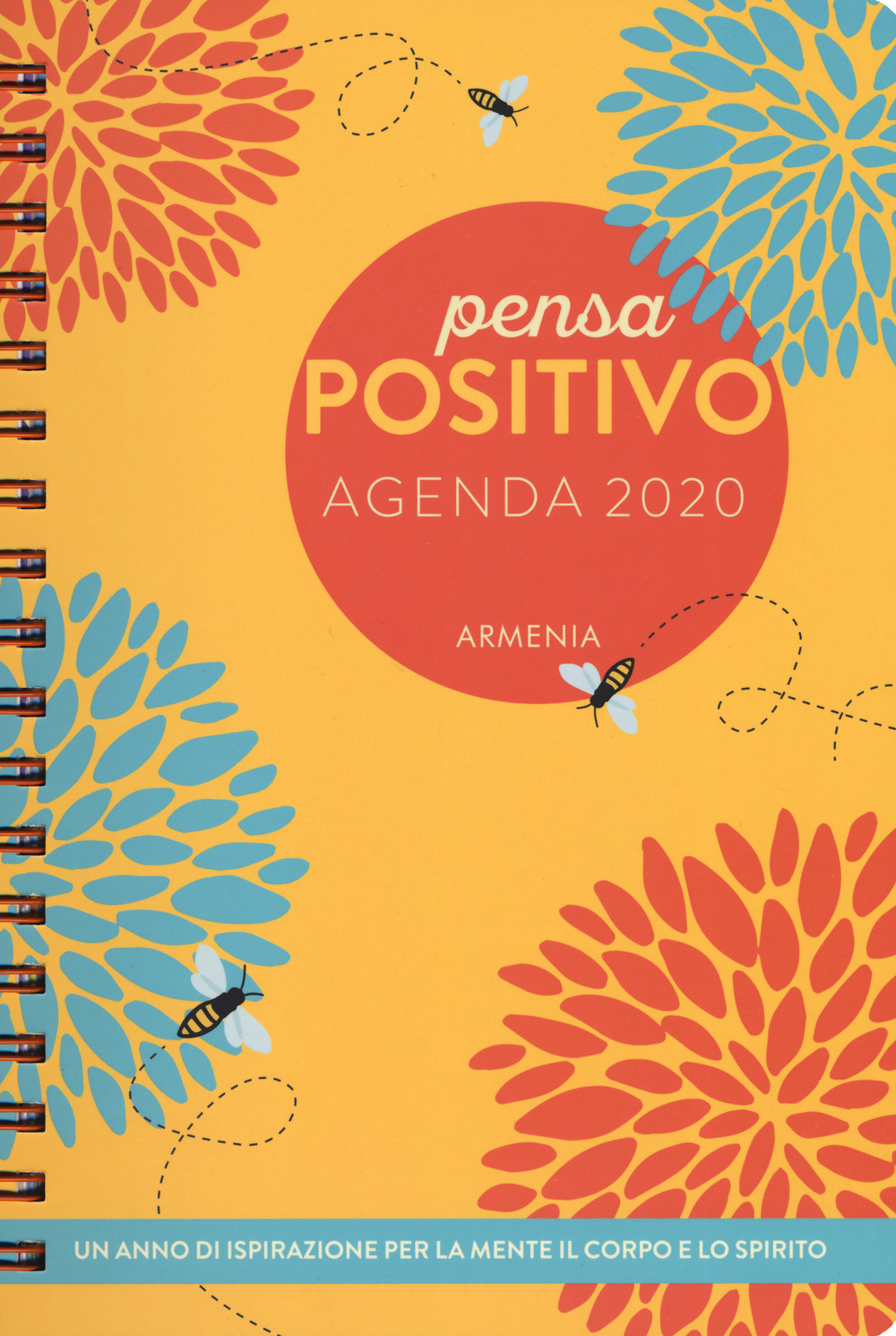 Pensa positivo. Agenda 2020. Un anno di ispirazione per la mente, il corpo e lo spirito