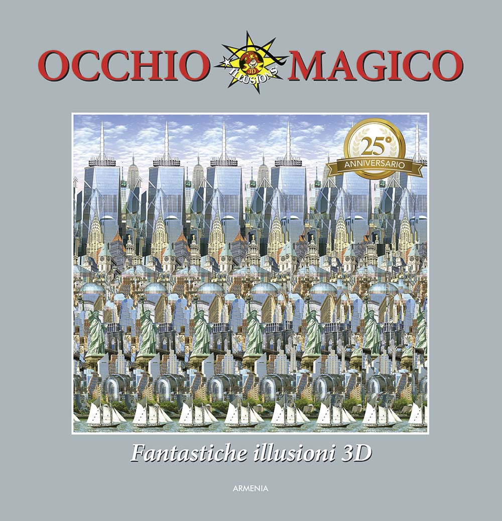 Occhio magico. Fantastiche illusioni 3D