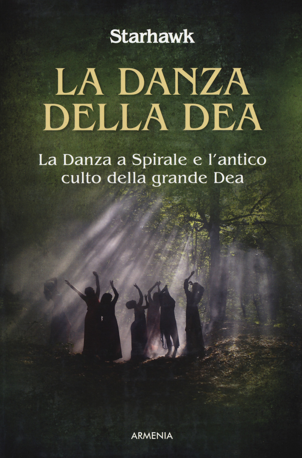 La danza della dea. La danza a spirale e l'antico culto della grande dea