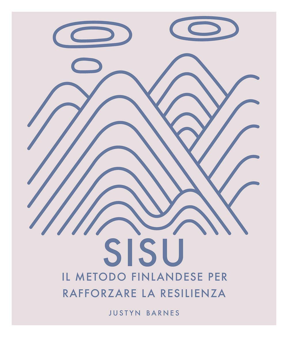 Sisu. Il metodo finlandese per rafforzare la resilienza