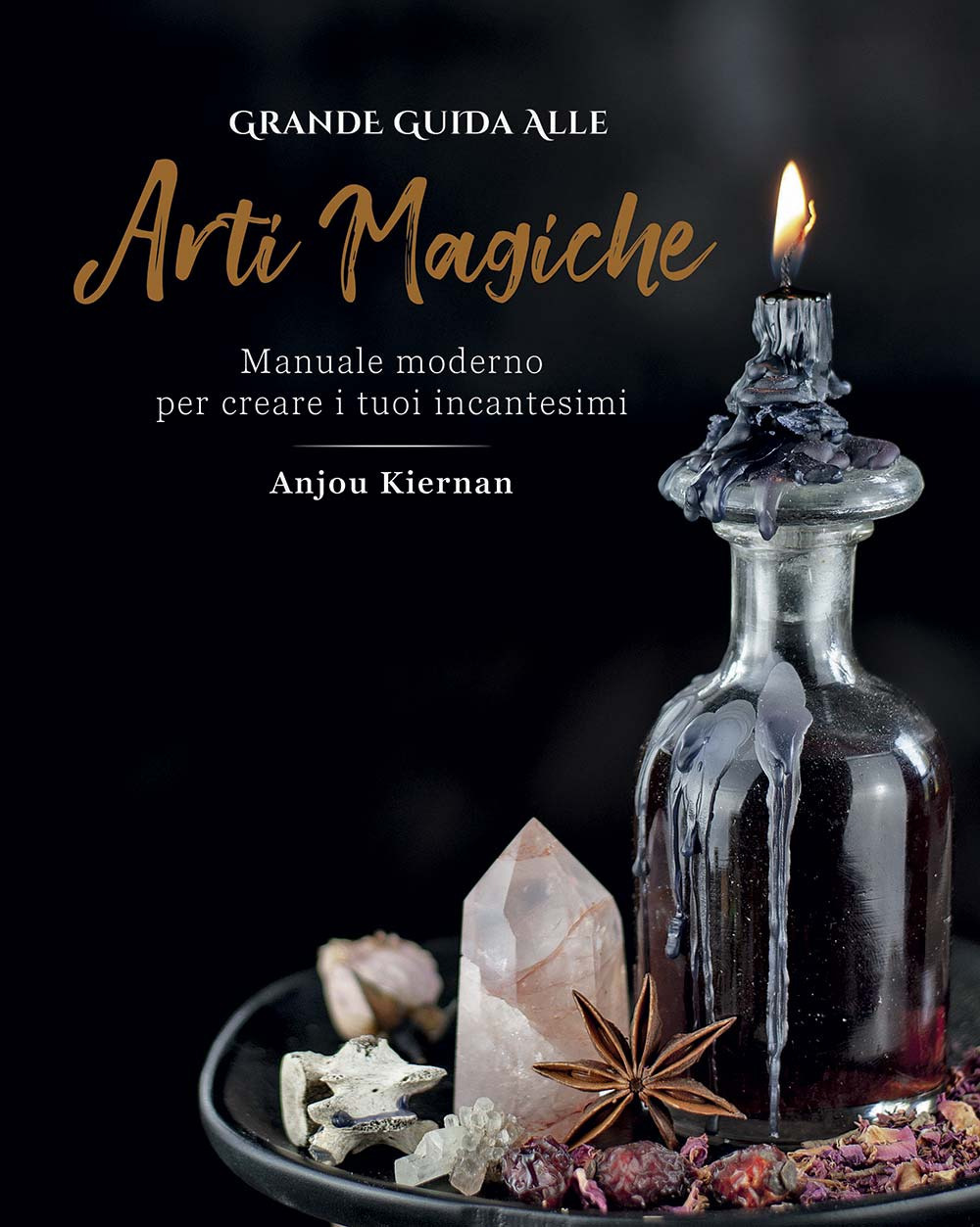 Grande guida alle arti magiche. Manuale moderno per creare i tuoi incantesimi