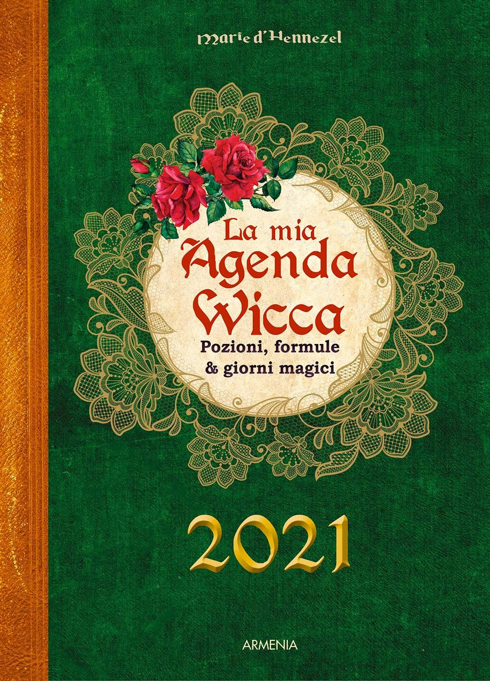 La mia agenda wicca. Pozioni, formule & giorni magici per tutto l'anno 2021
