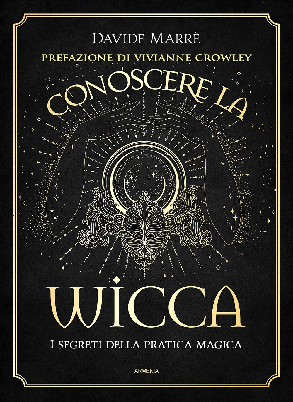 Conoscere la wicca. I segreti della pratica magica