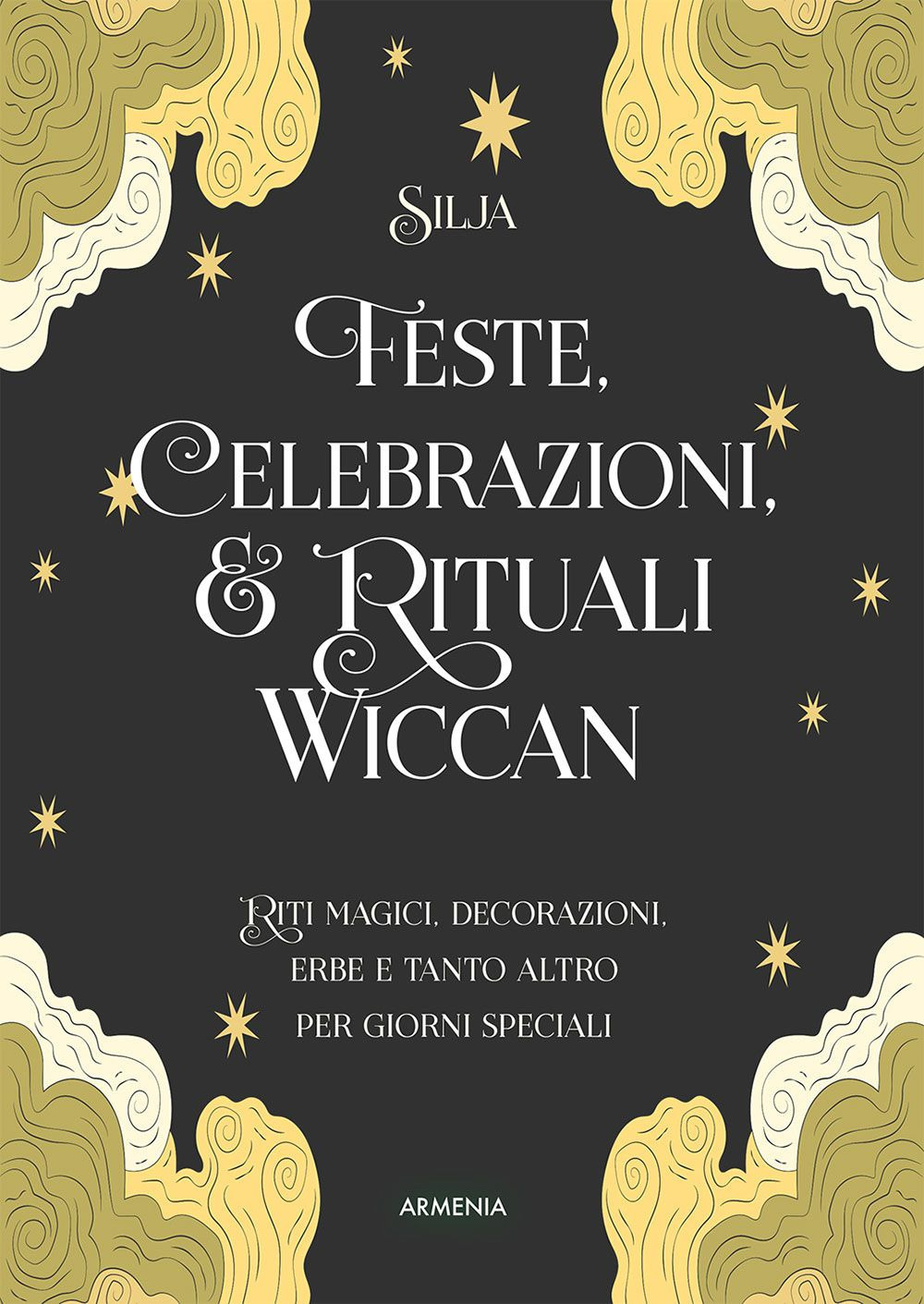 Feste, celebrazioni e rituali wiccan. Riti magici, decorazioni, erbe e tanto altro per giorni speciali