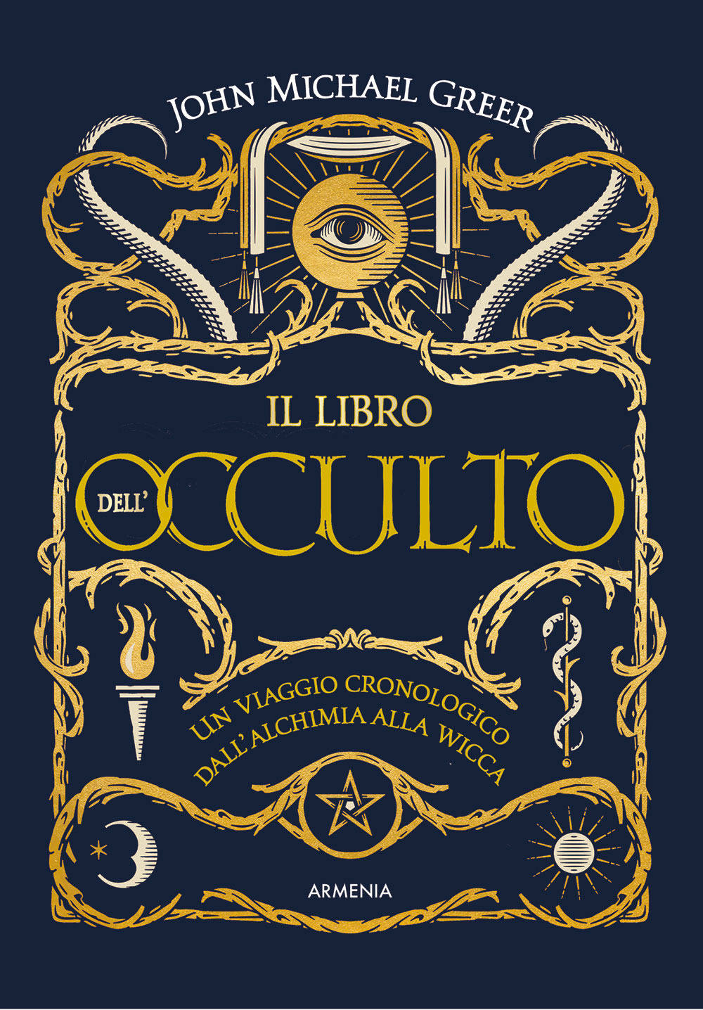 Il libro dell'occulto. Un viaggio cronologico dall'alchimia alla wicca