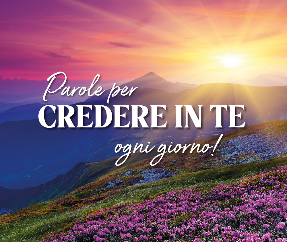 Parole per credere in te... ogni giorno!