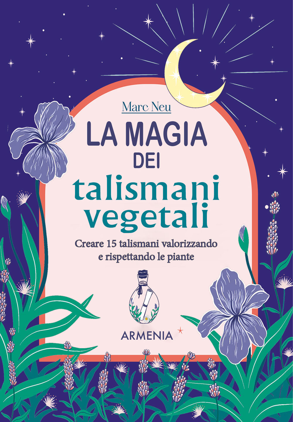 La magia dei talismani vegetali. Creare 15 talismani valorizzando e rispettando le piante
