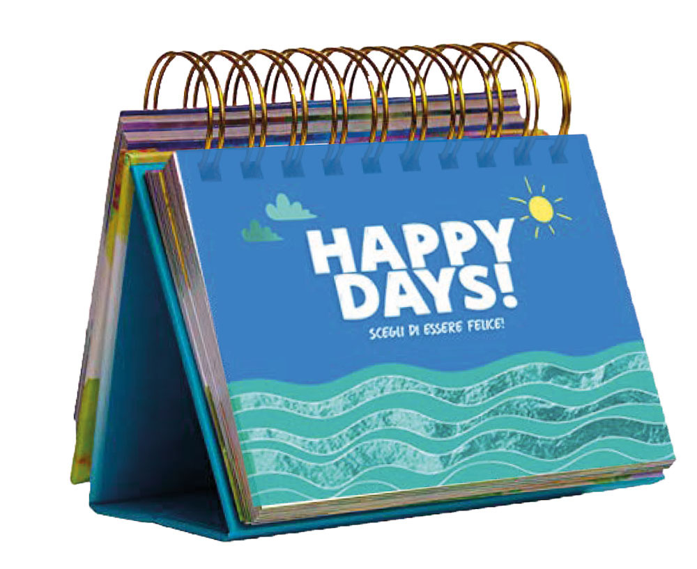 Happy days! Scegli di essere felice!