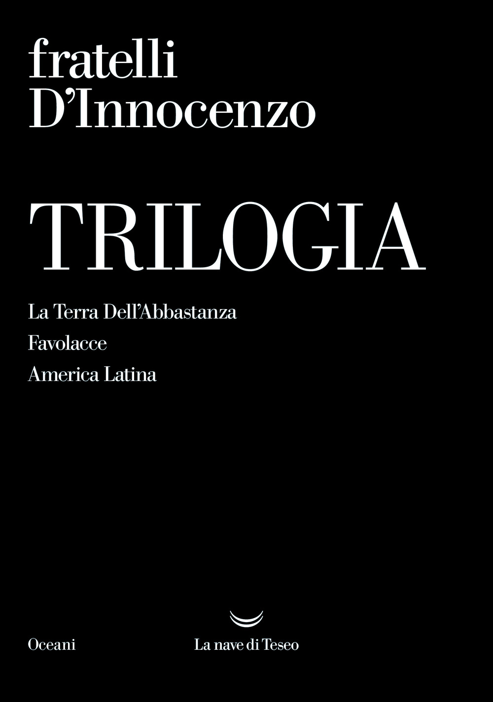 Trilogia: La Terra Dell’Abbastanza-Favolacce-America Latina