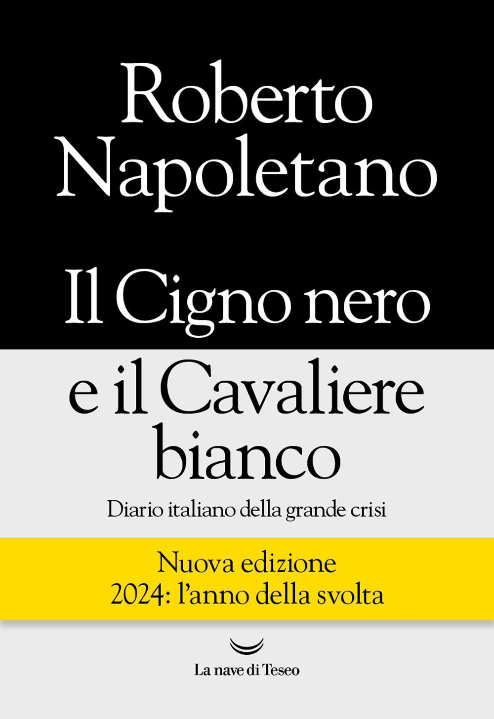 Il cigno nero e il cavaliere bianco. Diario italiano della grande crisi