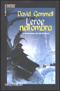 L'eroe nell'ombra. Il ciclo dei Drenai. Vol. 9