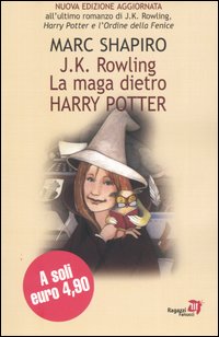 J. K. Rowling. La maga dietro Harry Potter