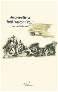 Tutti i racconti. Vol. 1: I racconti dell'orrore