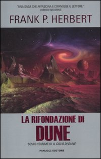 La rifondazione di Dune. Il ciclo di Dune. Vol. 6