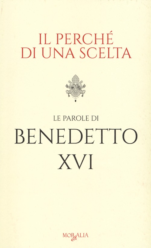 Il perché di una scelta. Le parole di Benedetto XVI