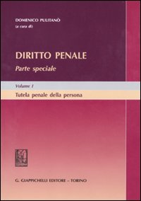 Diritto penale. Parte speciale. Vol. 1: Tutela penale della persona