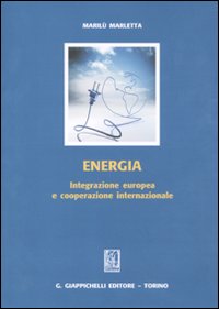 Energia. Integrazione europea e cooperazione internazionale