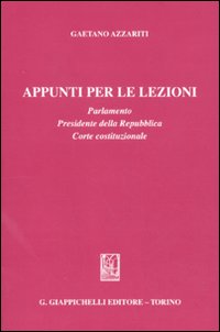 Appunti per le lezioni. Parlamento. Presidente della Repubblica. Corte costituzionale