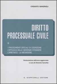 Diritto processuale civile. Vol. 3: I procedimenti speciali di cognizione-L'efficacia delle sentenze straniere-L'arbitrato-La meditazione
