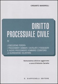 Diritto processuale civile. Vol. 4: L'esecuzione forzata-I procedimenti sommari, cautelari e possessori-Il nuovo procedimento sommario cognitorio-La giurisdizione volontaria