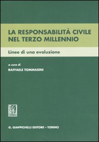 La responsabilità civile nel terzo millennio. Linee di una evoluzione