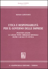 Etica e responsabilità per il governo delle imprese. Praeter legem: la legge pone obblighi minimali oltre i quali c'è l'etica
