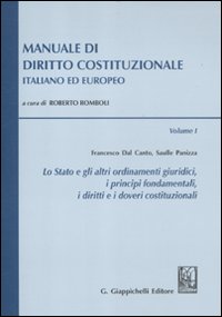 Manuale di diritto costituzionale italiano ed europeo. Vol. 1: Lo stato e gli altri ordinamenti giuridici, i principi fondamentali, i diritti e doveri costituzionali