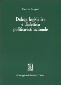 Delega legislativa e dialettica politico-istituzionale