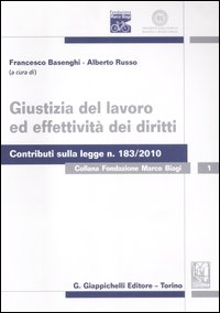 Giustizia del lavoro ed effettività dei diritti. Contributi sulla legge n. 183/2010
