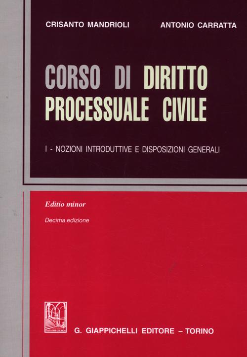 Corso di diritto processuale civile. Ediz. minore. Vol. 1: Nozioni introduttive e disposizioni generali