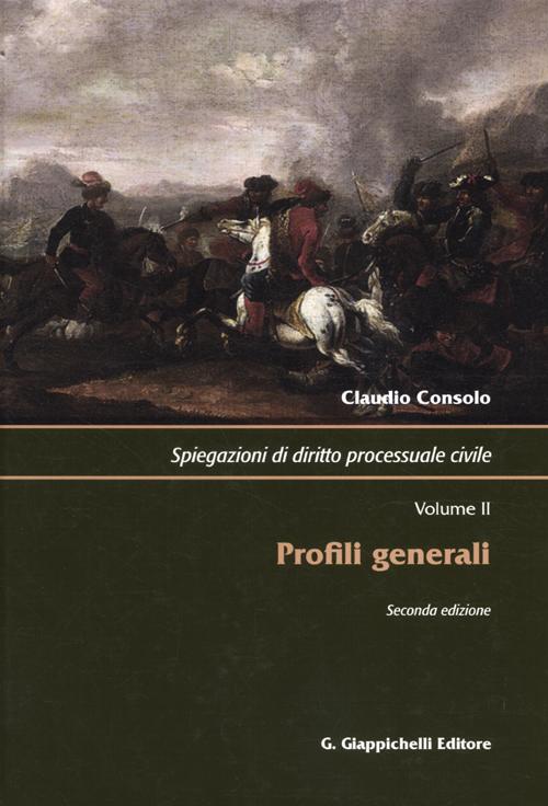 Spiegazioni di diritto processuale civile. Vol. 2: Profili generali