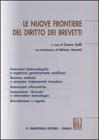 Le nuove frontiere del diritto dei brevetti. Atti del convegno (Parma 18 ottobre 2002)