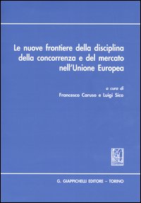 Le nuove frontiere della disciplina della concorrenza e del mercato nell'Unione Europea