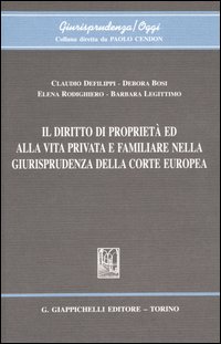 Il diritto di proprietà ed alla vita privata e familiare nella giurisprudenza della Corte europea