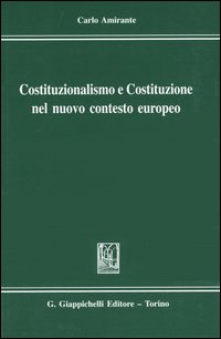 Costituzionalismo e Costituzione nel nuovo contesto europeo