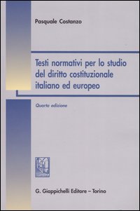Testi normativi per lo studio del diritto costituzionale italiano ed europeo