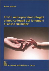 Profili antropo-criminologici e medico-legali dei fenomeni di abuso sui minori