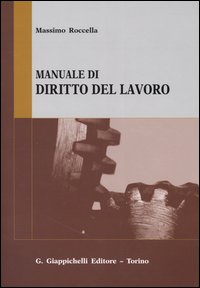 Manuale di diritto del lavoro. Mercato del lavoro e rapporti di lavoro