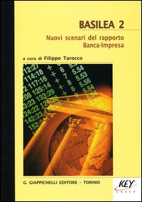 Basilea 2. Nuovi scenari del rapporto Banca-impresa