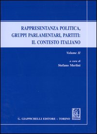 Rappresentanza politica, gruppi parlamentari, partiti. Vol. 2: Il contesto italiano