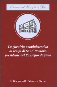 La giustizia amministrativa ai tempi di Santi Romano presidente del Consiglio di Stato