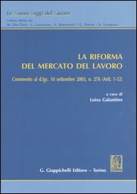 La riforma del mercato del lavoro. Commento al D.Lgs. 10 settembre 2003, n. 276 (artt. 1-32)