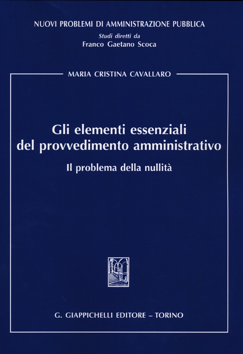Gli elementi essenziali del provvedimento amministrativo. Il problema della nullità